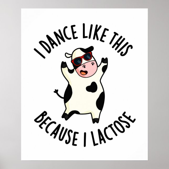 I Dance Like This Because I Lactose Funny Cow Pun Poster (Front)