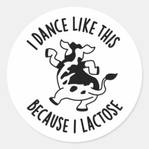 I Dance Like This Because I Lactose Groovy Cow Pun Classic Round Sticker