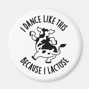 I Dance Like This Because I Lactose Groovy Cow Pun Magnet