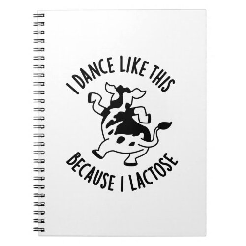 I Dance Like This Because I Lactose Groovy Cow Pun Notebook