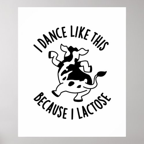 I Dance Like This Because I Lactose Groovy Cow Pun Poster