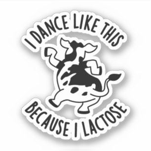 I Dance Like This Because I Lactose Groovy Cow Pun Sticker