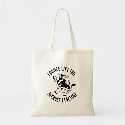 I Dance Like This Because I Lactose Groovy Cow Pun Tote Bag