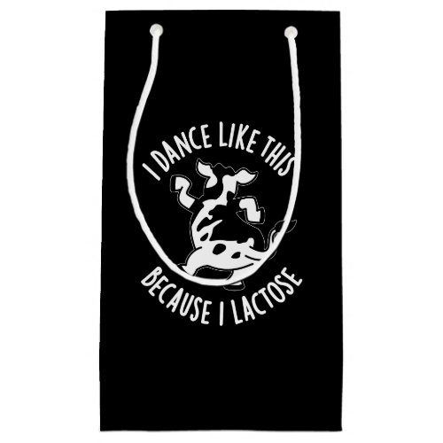 I Dance Like This Because I Lactose Pun Dark BG Small Gift Bag