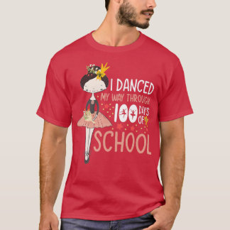 I Danced My Way hrough 100 Days Of School Dancing T-Shirt