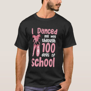 I Danced My Way Through 100 Days Of School Dancer T-Shirt