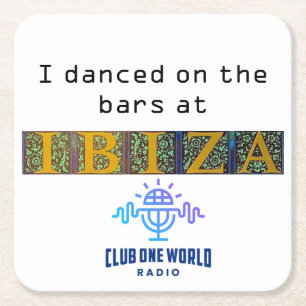 I danced on the bars @ Club Ibiza Square Paper Coaster