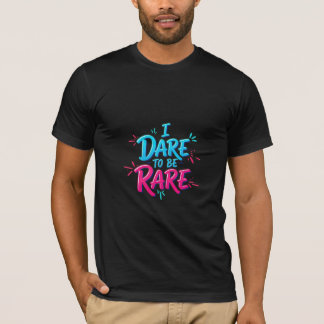 I Dare to Be Rare - Vibrant Pop Art Typography T-Shirt