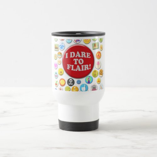 I Dare To Flair Travel Mug