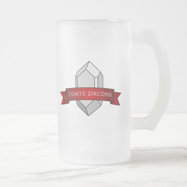 I Date Zircons Banner Frosted Glass Beer Mug (Right)
