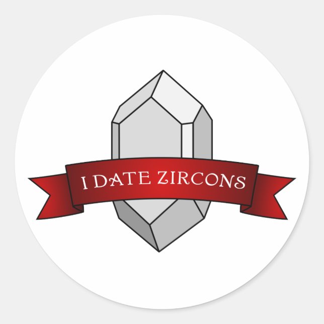 "I Date Zircons" Funny Geology Classic Round Sticker (Front)