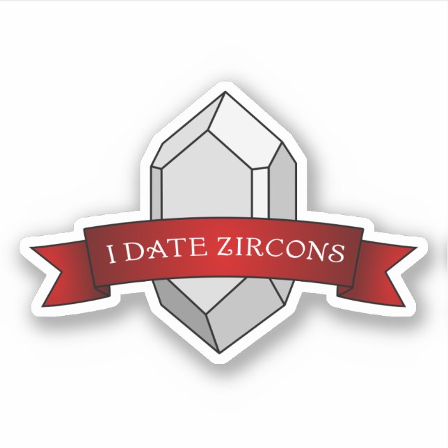 "I Date Zircons" Funny Geology Sticker (Front)