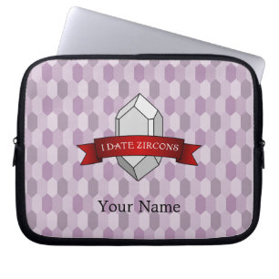 "I Date Zircons" Geology Laptop Sleeve