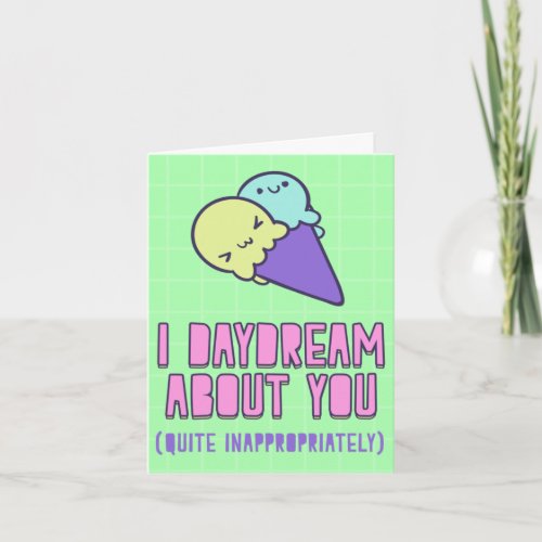 I daydream about you quite inappropriately card