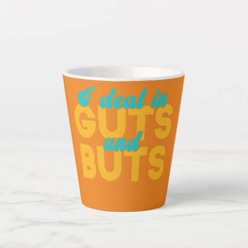 I Deal in Guts and Buts Funny Gastroenterologist Latte Mug