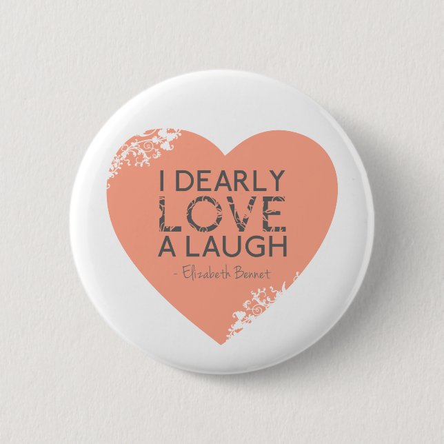 I Dearly Love A Laugh - Jane Austen Quote Button (Front)