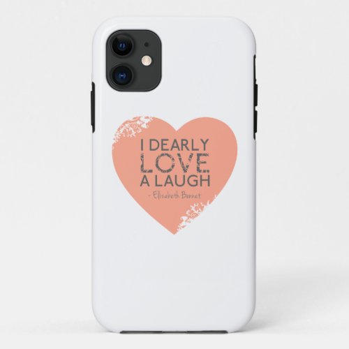 I Dearly Love A Laugh _ Jane Austen Quote iPhone 11 Case