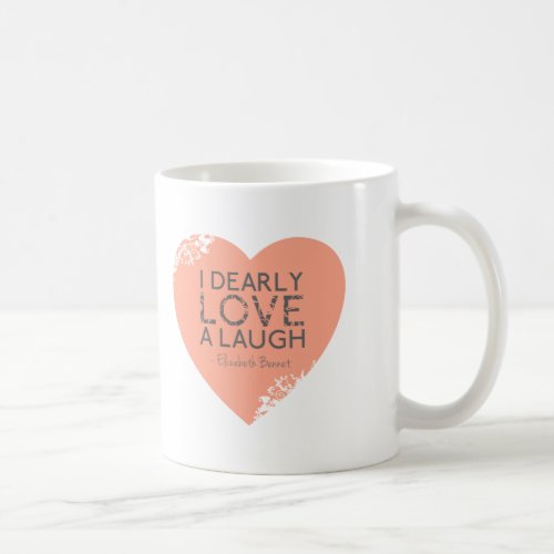 I Dearly Love A Laugh _ Jane Austen Quote Coffee Mug