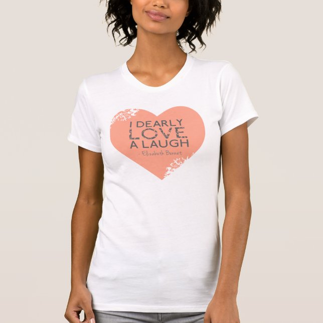 I Dearly Love A Laugh Jane Austen Quote Pink Shirt (Front)