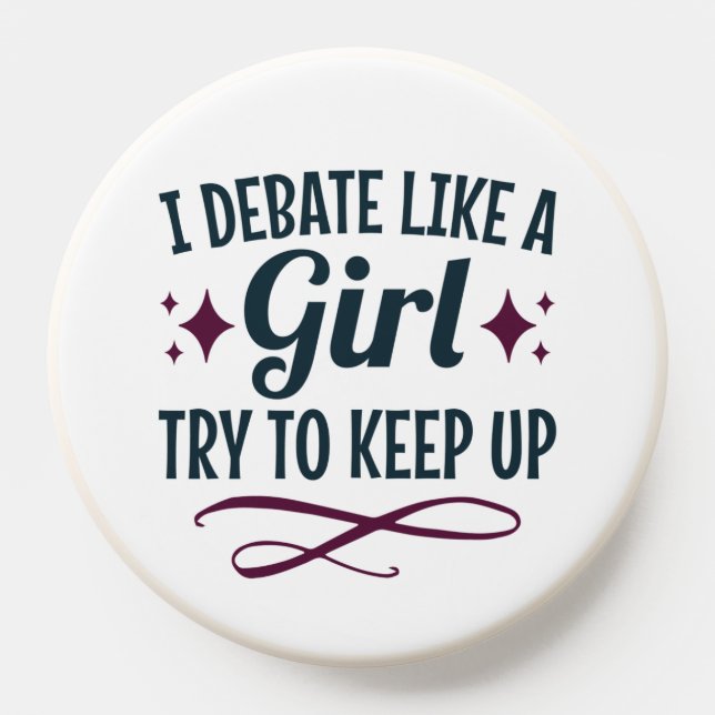 I Debate Like a Girl Try to Keep Up Debate Team PopSocket (Popsocket)