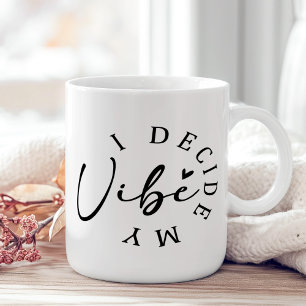 "I Decide My Vibe" Black and White Inspirational Coffee Mug