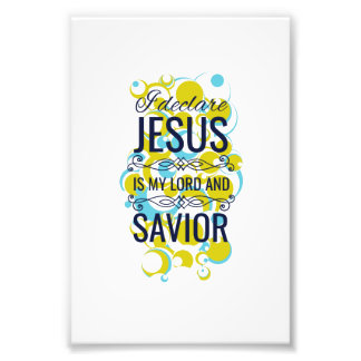 I declare Jesus is my Lord and savior Photo Print