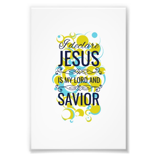 I declare Jesus is my Lord and savior Photo Print (Front)
