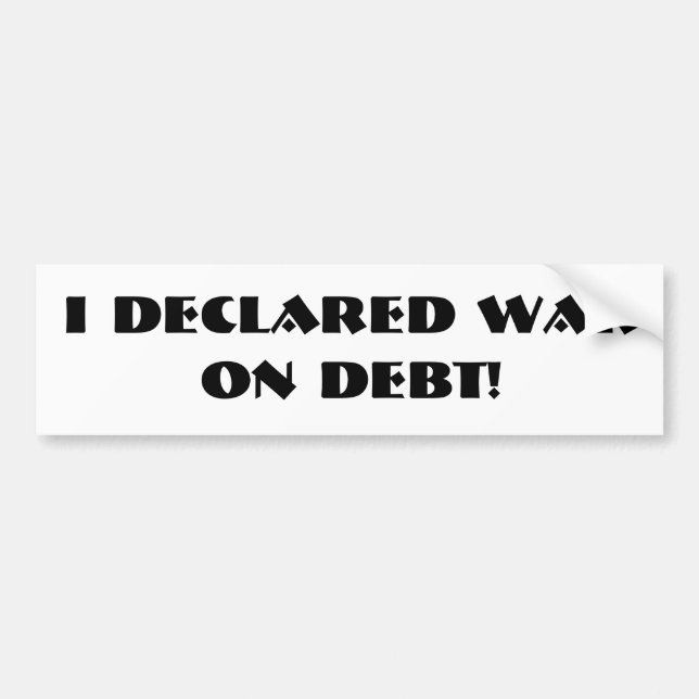 "I Declared War on Debt" Bumper Sticker (Front)