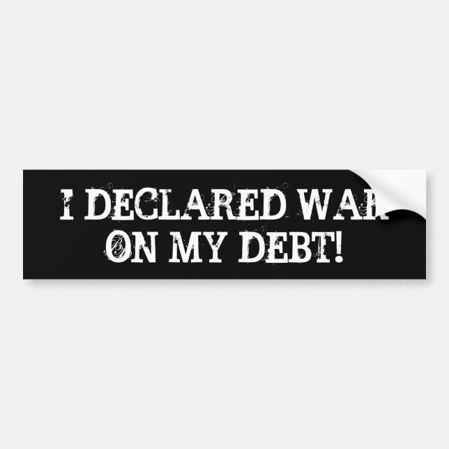 "I Declared War on My Debt" Bumper Sticker (Front)