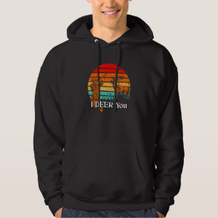 I DEER You  Hunting Humor Hunter Couples Animal  1 Hoodie