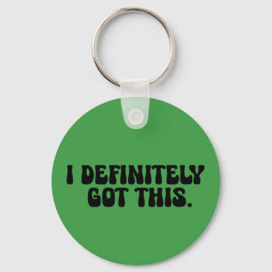 I Definitely Got This Black Motivation Quote Keychain