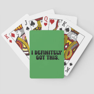 I Definitely Got This Black Motivation Quote Poker Cards