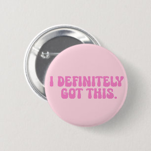 I Definitely Got This Pink Motivation Quote Button