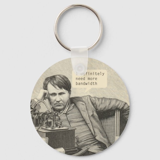 I Definitely Need More Bandwidth Keychain (Front)