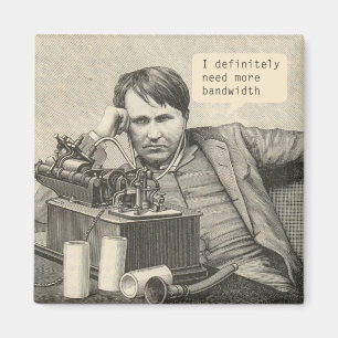 I Definitely Need More Bandwidth Magnet