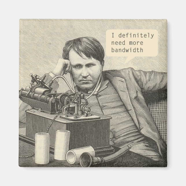 I Definitely Need More Bandwidth Magnet (Front)