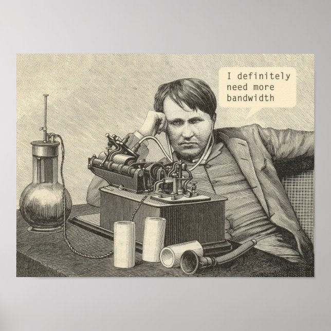 I Definitely Need More Bandwidth Poster (Front)