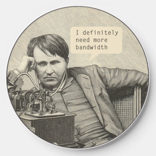 I Definitely Need More Bandwidth Wireless Charger (Front)