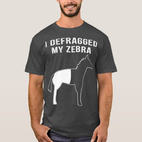 I Defragged My Zebra Funny Computer Nerd Geek T_Shirt