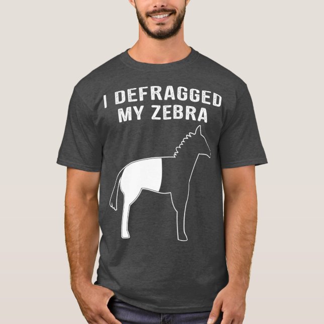 I Defragged My Zebra Funny Computer Nerd Geek T-Shirt (Front)