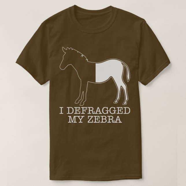I Defragged My Zebra Programmer T-Shirt (Design Front)