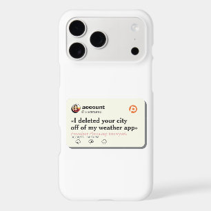 I DELETED YOUR CITY OFF OF MY WEATHER APP EDITABLE iPhone 17 PRO MAX CASE