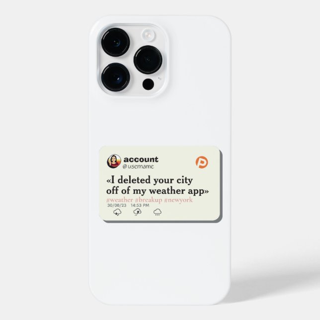 I DELETED YOUR CITY OFF OF MY WEATHER APP EDITABLE iPhone CASE (Back)