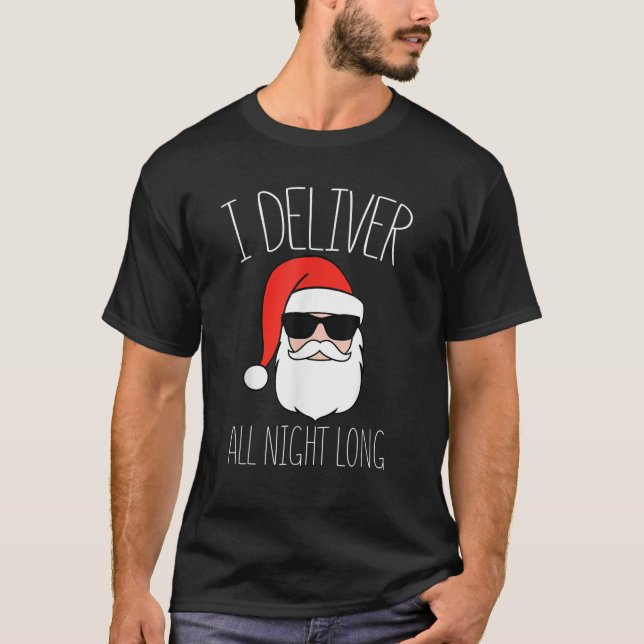 I Deliver All Night Long Christmas Naughty Santa S T-Shirt (Front)