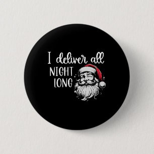 I Deliver All Night Long Christmas Xmas Santa Paja Button