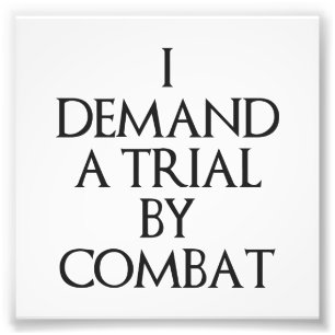 I Demand A Trial By Combat Photo Print