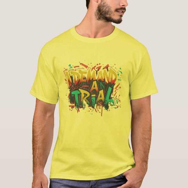 I Demand a Trial t,shirt T-Shirt (Front)