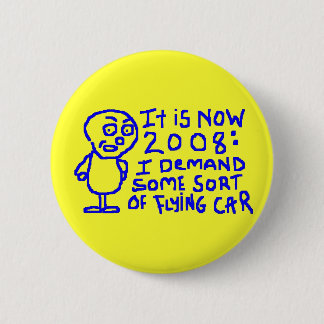 I Demand Some Sort Of Flying Car Pinback Button
