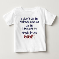 I demand to speak to my GIGI! Infant T-Shirt