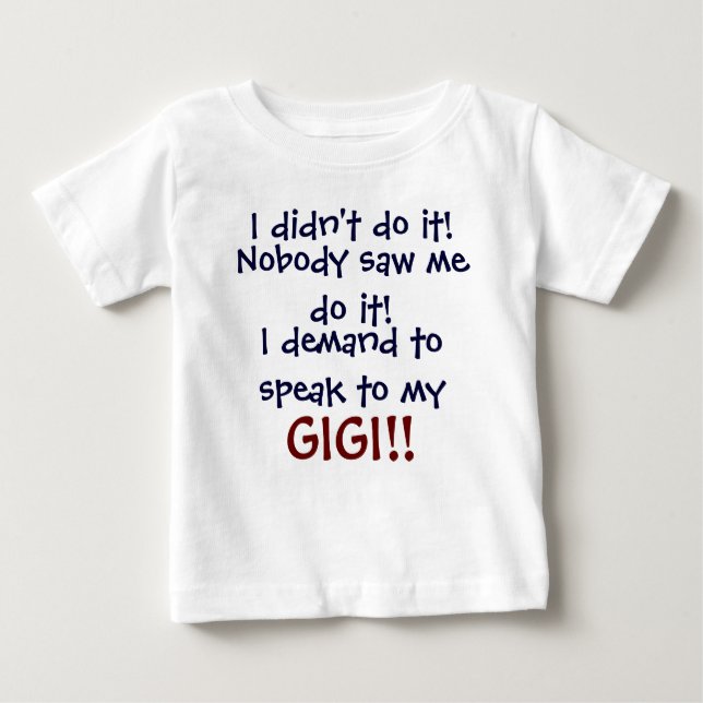 I demand to speak to my GIGI! Infant T-Shirt (Front)